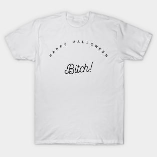 happy Halloween bitch T-Shirt